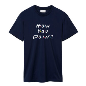 Playera How You Doin' TV Collection